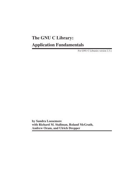The Gnu C Library: Application Fundamentals